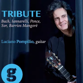 Tribute: Sor, Bach, Barrios, Iannarelli, Ponce by Luciano Pompilio