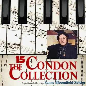 The Condon Collection, Vol. 15: Original Piano Roll Recordings by Fanny Bloomfield-Zeisler