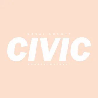 Civic by Kauai Shawty