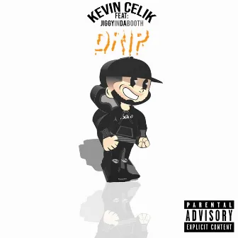 Drip (feat. Jiggyindabooth) by Kevin Celik