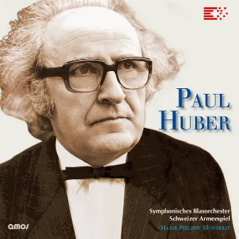 Paul Huber (Komponistenportrait) by Symphonisches Blasorchester Schweizer Armeespiel