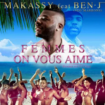 Femmes on vous aime (feat. Ben-J) by Makassy