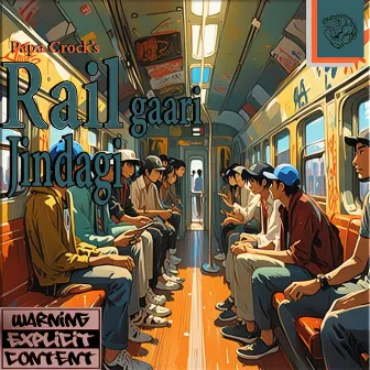 Rail Gaari Jindagi by Papa Crock