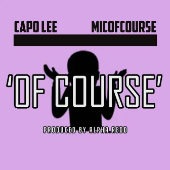 Of Course by Micofcourse