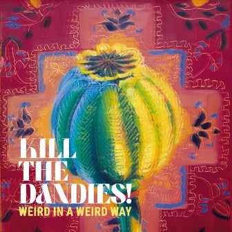 Weird In A Weird Way by Kill The Dandies!