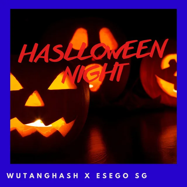 Wutanghash (HASLLOWEEN NIGHT)