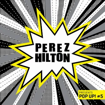 Perez Hilton Presents Pop Up! #5 by Unknown Artist