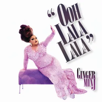 Ooh Lala Lala by Ginger Minj