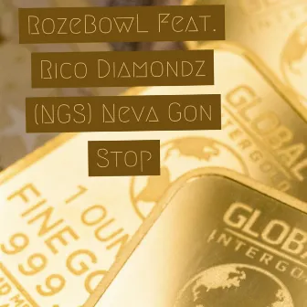 (NGS) Neva Gon Stop by RozeBowl