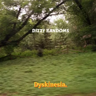 Dyskinesia EP by DizzyRandoms