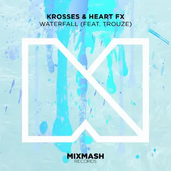 Waterfall (feat. Trouze) [Radio Edit] by Krosses