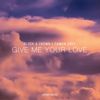 Give Me Your Love by Damon Grey