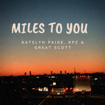 Miles to you by Katelyn Paige