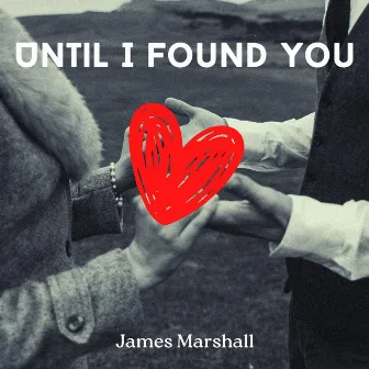 Until I Found You by James Marshall