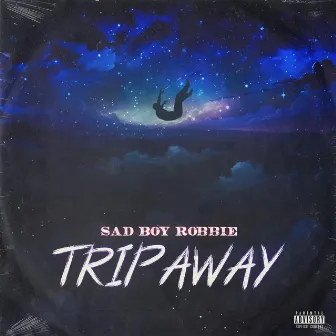 Trip Away by Sad Boy Robbie