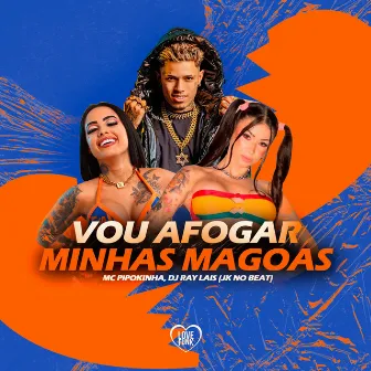 Vou Afogar Minhas Mágoas by Dj Ray Lais