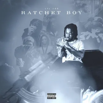 Ratchet Boy by Lil Joe