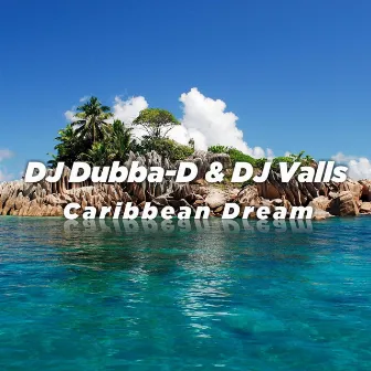 Caribbean Dream by DJ Dubba-D