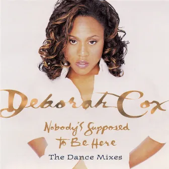 Dance Vault Mixes - Nobody's Supposed To Be Here by Deborah Cox