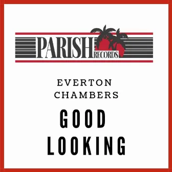 Good Looking - Single by Everton Chambers