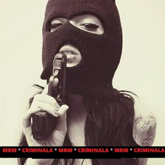 CRIMINALA by MrM