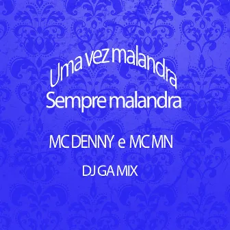 Uma Vez Malandra, Sempre Malandra by Dj Ga Mix