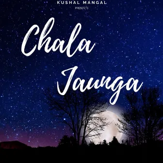 Chala Jaunga by Kushal Mangal