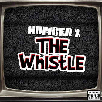 The Whistle by Number 2