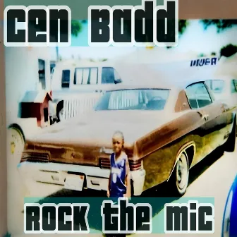 Rock the Mic by Cen Badd