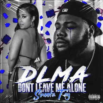 DLMA (Dont Leave Me Alone) by CF Spitta