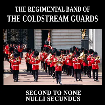 Second to None : Nulli Secundus by The Regimental Band of the Coldstream Guards