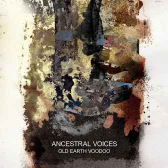 Old Earth Voodoo by Ancestral Voices