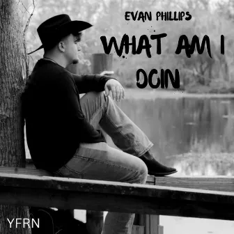 WHAT AM I DOIN by EVN Phillips