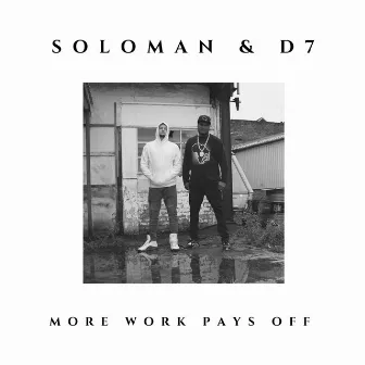 More Work Pays Off by Soloman & D7