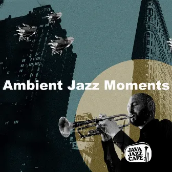 Ambient Jazz Moments by Java Jazz Cafe