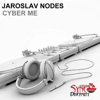 Cyber Me by Jaroslav Nodes