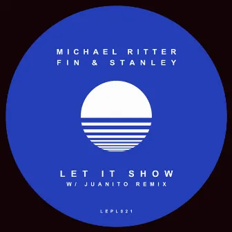 Let It Show (Incl. Juanito Remix) by Fin & Stanley