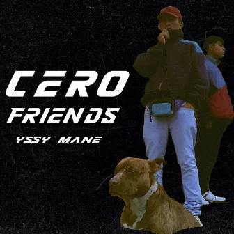 Cero Friends by YSSY MANE