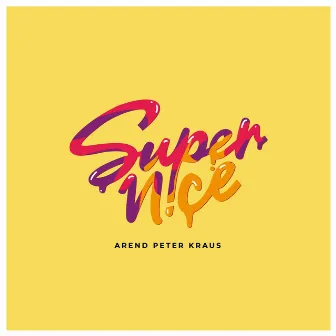 Supernice by Arend Peter Kraus