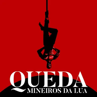 Queda by Mineiros da Lua