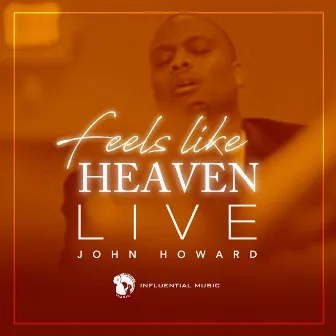 Feels Like Heaven (Live) by John Howard