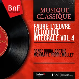 Fauré: L'œuvre mélodique intégrale, vol. 4 (Mono Version) by Berthe Monmart