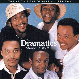 Shake It Well: The Best Of The Dramatics 1974 - 1980 by The Dramatics