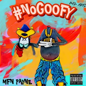 #NoGoofy by Mr. MFN Payne