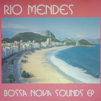 Bossa Nova Sounds EP by Rio Mendes