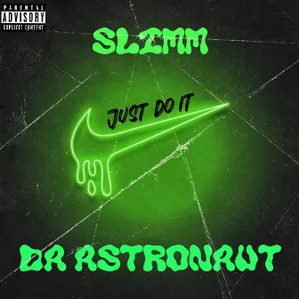 Slimm Just Do It by Da Astronaut