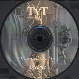 Haunted By My Dreamz by T.Y.T.