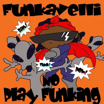 No Play Funking by FUNKAVELLI