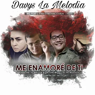 Me Enamore de Ti by Davys La Melodia