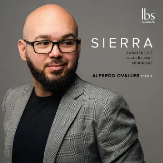 Roberto Sierra: Piano Works by Alfredo Ovalles